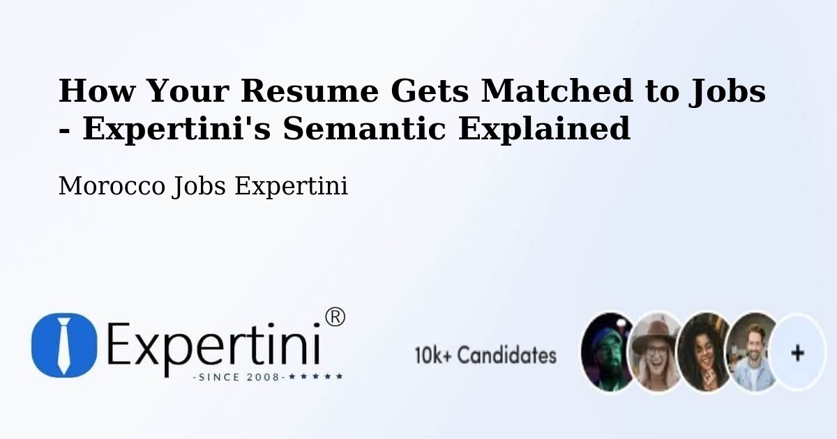 How Your Resume Gets Matched to Jobs - Expertini's Semantic Explained - Morocco Jobs Expertini
