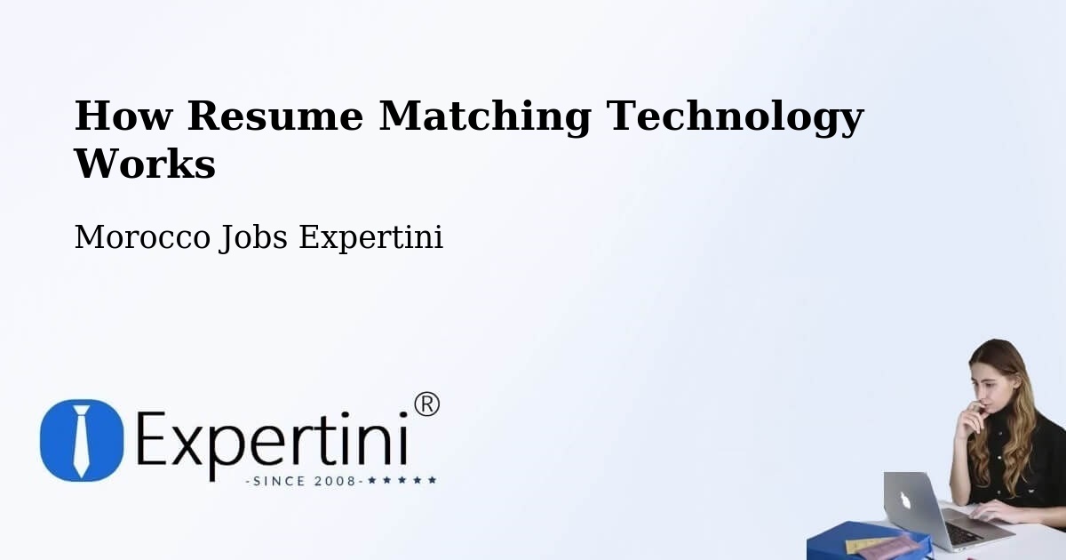 How Resume Matching Technology Works - Morocco Jobs Expertini