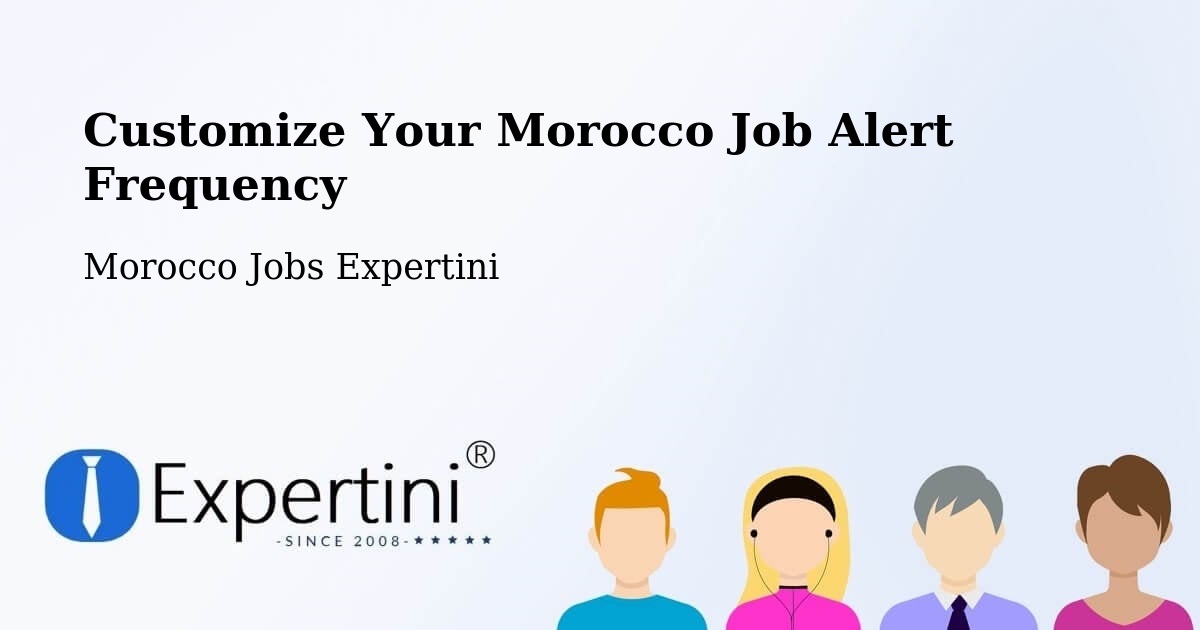 Customize Your Morocco Job Alert Frequency - Morocco Jobs Expertini